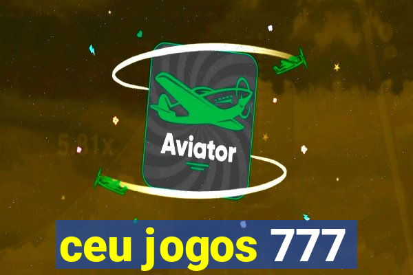 ceu jogos 777